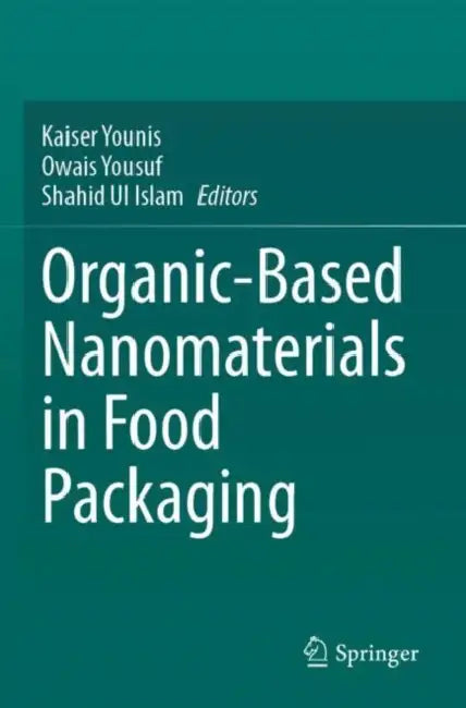 Organic-Based Nanomaterials in Food Packaging by Kaiser Younis