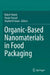 Organic-Based Nanomaterials in Food Packaging by Kaiser Younis