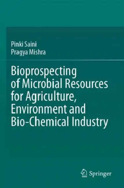 Bioprospecting of Microbial Resources for Agriculture, Environment and Bio-chemical Industry by Pinki Saini