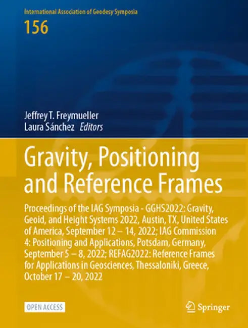 Gravity, Positioning and Reference Frames: Proceedings of the Iag Symposia - Gghs2022: Gravity, Geoid, and Height Systems 2022, Austin, Tx, United Sta by Jeffrey T. Freymueller