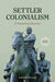 Settler Colonialism: A Theoretical Overview by Lorenzo Veracini