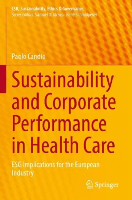 Sustainability and Corporate Performance in Health Care: Esg Implications for the European Industry by Paolo Candio