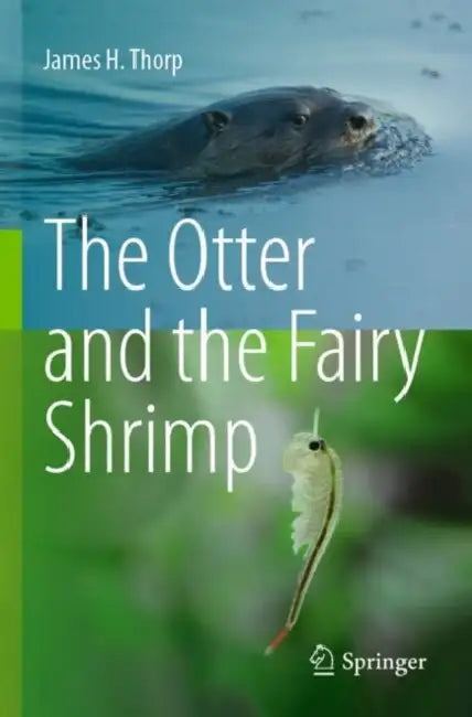 The Otter and the Fairy Shrimp by James H. Thorp