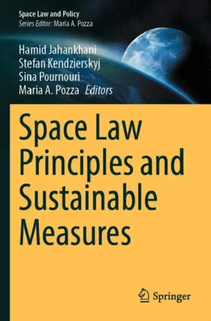 Space Law Principles and Sustainable Measures by Hamid Jahankhani