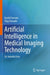 Artificial Intelligence in Medical Imaging Technology: An Introduction by Euclid Seeram