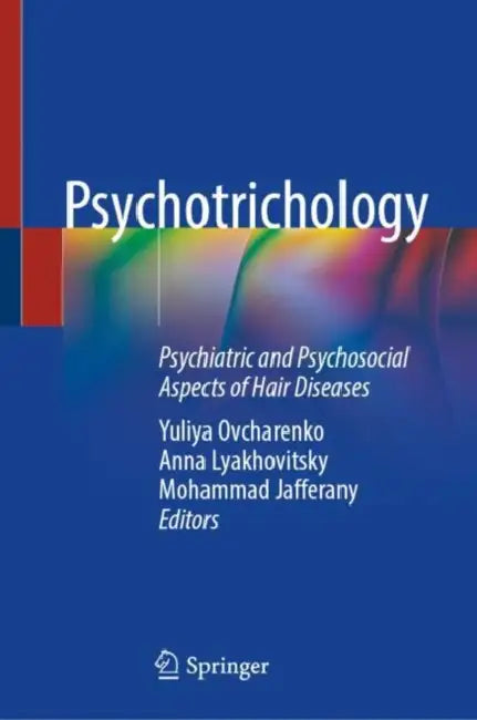 Psychotrichology: Psychiatric and Psychosocial Aspects of Hair Diseases by Yuliya Ovcharenko