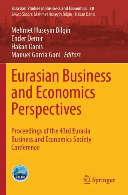Eurasian Business and Economics Perspectives: Proceedings of the 43rd Eurasia Business and Economics Society Conference by Mehmet Huseyin Bilgin
