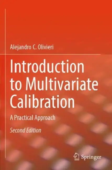 Introduction to Multivariate Calibration: A Practical Approach by Alejandro C. Olivieri
