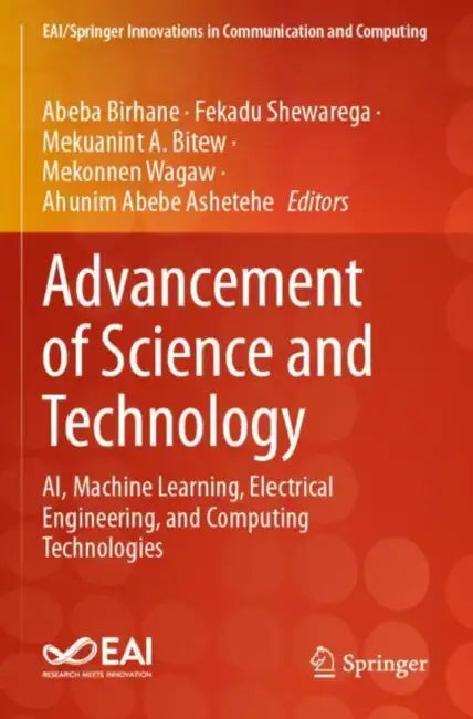 Advancement of Science and Technology: Ai, Machine Learning, Electrical Engineering, and Computing Technologies by Abeba Birhane