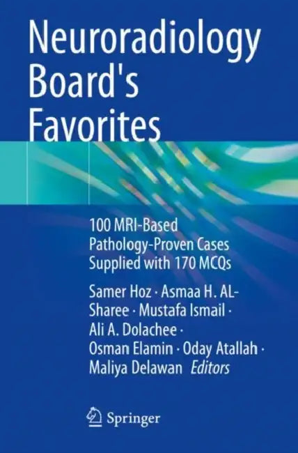 Neuroradiology Board's Favorites: 100 Mri-Based Pathology-Proven Cases Supplied with 170 McQs by Samer Hoz