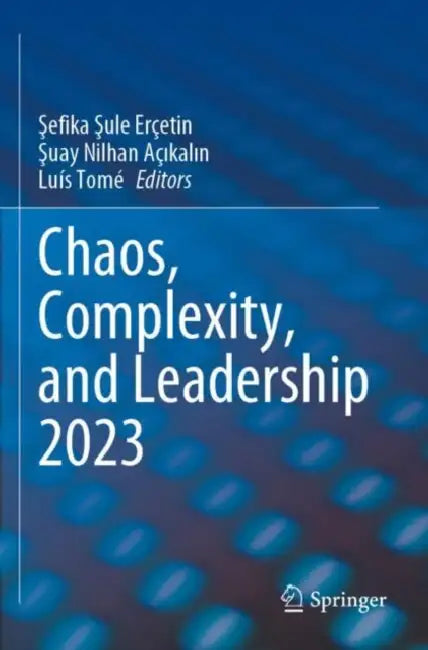 Chaos, Complexity, and Leadership 2023 by Şefika Şule Erçetin