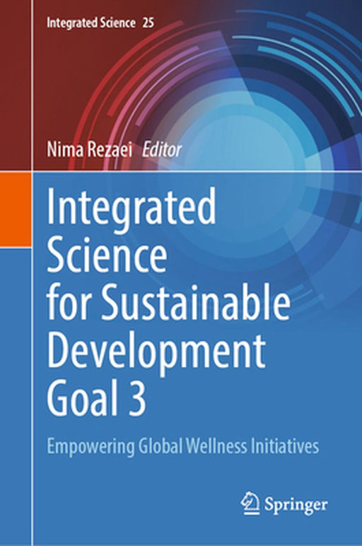 Integrated Science for Sustainable Development Goal 3: Empowering Global Wellness Initiatives by Nima Rezaei