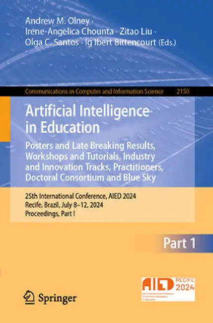 Artificial Intelligence in Education. Posters and Late Breaking Results, Workshops and Tutorials, Industry and Innovation Tracks, Practitioners, Docto by Andrew M. Olney