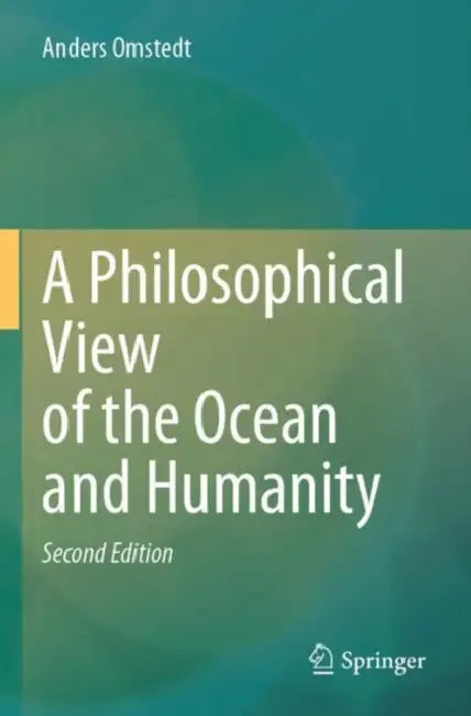A Philosophical View of the Ocean and Humanity by Anders Omstedt