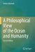 A Philosophical View of the Ocean and Humanity by Anders Omstedt