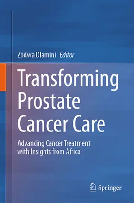 Transforming Prostate Cancer Care: Advancing Cancer Treatment with Insights from Africa by Zodwa Dlamini