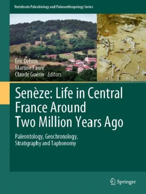 SenÃ¨ze: Life in Central France Around Two Million Years Ago by Eric Delson