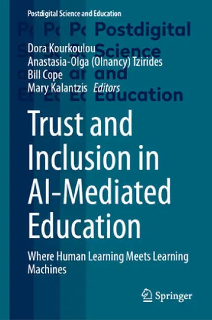 Trust and Inclusion in Ai-Mediated Education: Where Human Learning Meets Learning Machines by Dora Kourkoulou