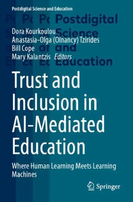 Trust and Inclusion in AI-Mediated Education: Where Human Learning Meets Learning Machines by Dora Kourkoulou