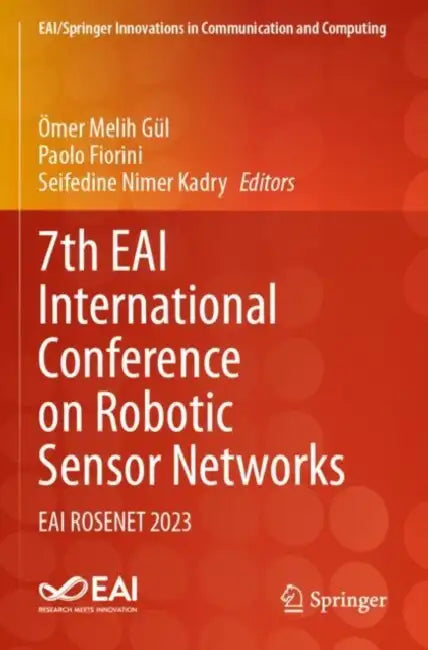 7th EAI International Conference on Robotic Sensor Networks: Eai Rosenet 2023 by Ömer Melih Gül