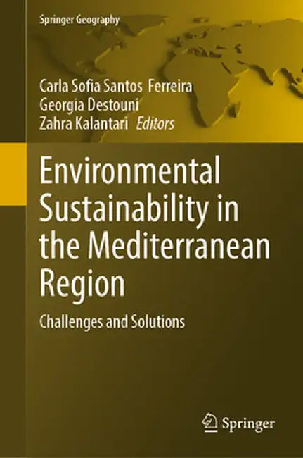 Environmental Sustainability in the Mediterranean Region: Challenges and Solutions by Carla Sofia Santos Ferreira