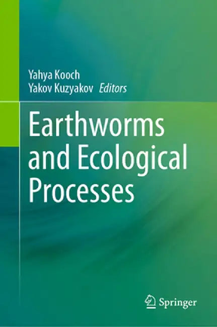 Earthworms and Ecological Processes by Yahya Kooch