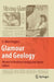 Glamour and Geology: Women in Petroleum Geology and Popular Culture by E. Allen Driggers