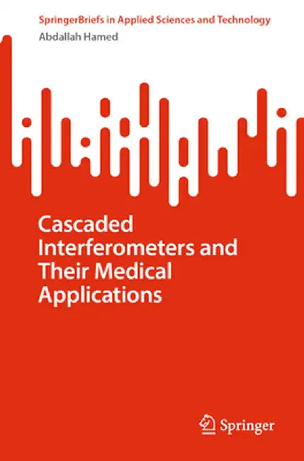 Cascaded Interferometers and Their Medical Applications by Abdallah Hamed