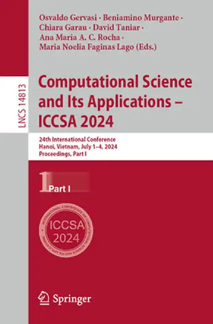 Computational Science and Its Applications - Iccsa 2024: 24th International Conference, Hanoi, Vietnam, July 1-4, 2024, Proceedings, Part I by Osvaldo Gervasi
