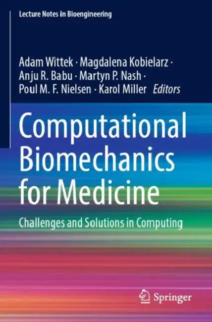Computational Biomechanics for Medicine: Challenges and Solutions in Computing by Adam Wittek