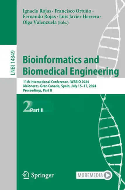 Bioinformatics and Biomedical Engineering: 11th International Conference, Iwbbio 2024, Meloneras, Gran Canaria, Spain, July 15-17, 2024, Proceedings, by Ignacio Rojas