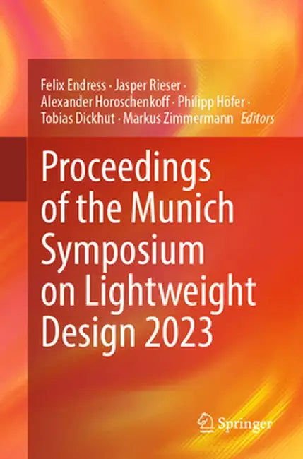 Proceedings of the Munich Symposium on Lightweight Design 2023 by Felix Endress