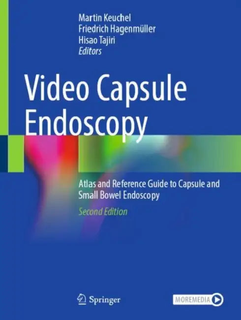Video Capsule Endoscopy: Atlas and Reference Guide to Capsule and Small Bowel Endoscopy by Martin Keuchel