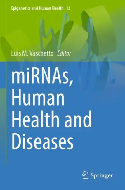 miRNAs, Human Health and Diseases by Luis M. Vaschetto
