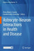 Astrocyte-Neuron Interactions in Health and Disease by Elena Blanco-Suarez