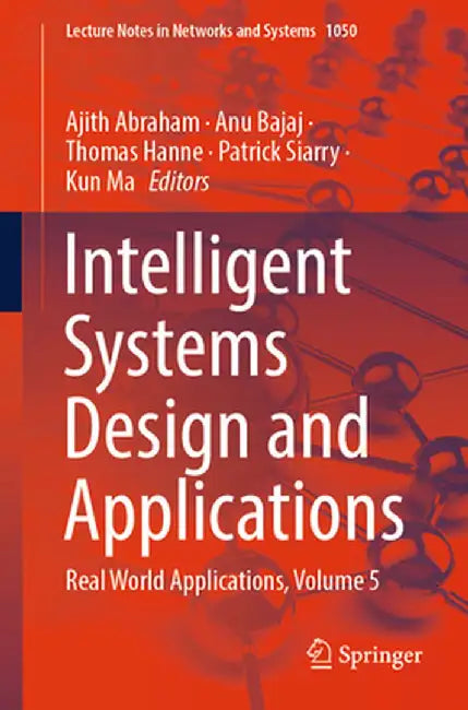 Intelligent Systems Design and Applications: Real World Applications, Volume 5 by Ajith Abraham
