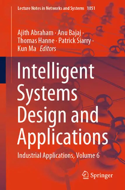 Intelligent Systems Design and Applications: Industrial Applications, Volume 6 by Ajith Abraham