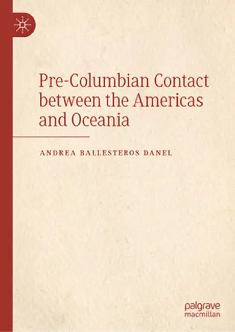 Pre-Columbian Contact Between the Americas and Oceania by Andrea Ballesteros -. Danel