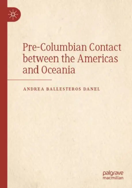 Pre-Columbian Contact between the Americas and Oceania by Andrea Ballesteros -. Danel