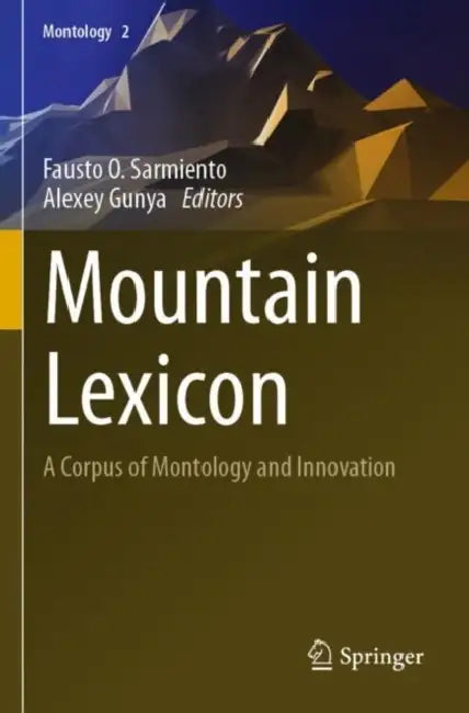 Mountain Lexicon: A Corpus of Montology and Innovation by Fausto O. Sarmiento