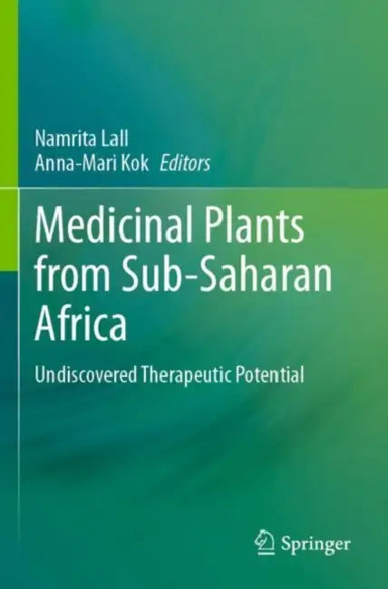 Medicinal Plants from Sub-Saharan Africa: Undiscovered Therapeutic Potential by Namrita Lall