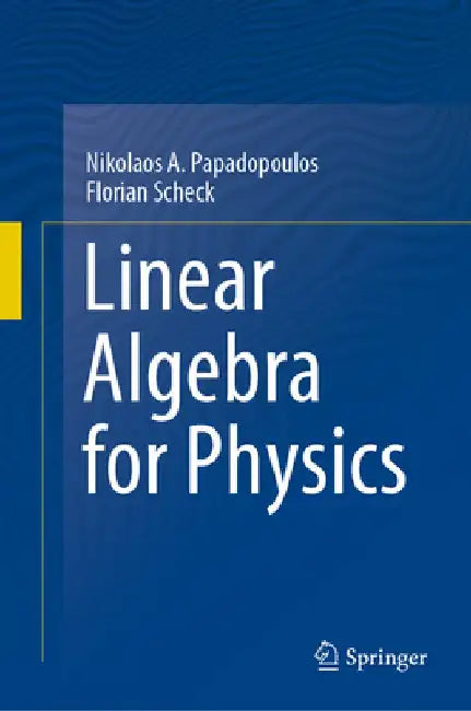 Linear Algebra for Physics by Nikolaos A. Papadopoulos