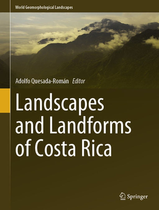 Landscapes and Landforms of Costa Rica by Adolfo Quesada-Román