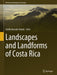 Landscapes and Landforms of Costa Rica by Adolfo Quesada-Román