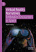 Virtual Reality Narratives: Embodied Encounters in Space by Kath Dooley