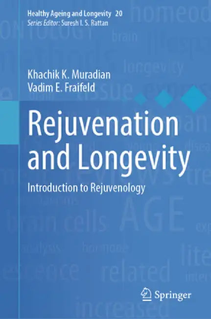 Rejuvenation and Longevity: Introduction to Rejuvenology by Khachik K. Muradian