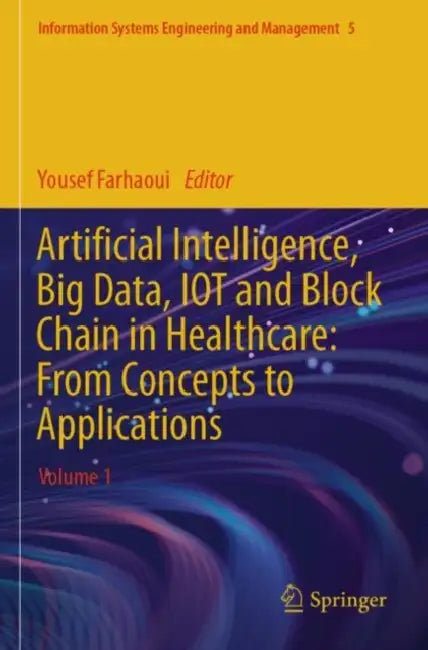 Artificial Intelligence, Big Data, IOT and Block Chain in Healthcare: From Concepts to Applications by Yousef Farhaoui