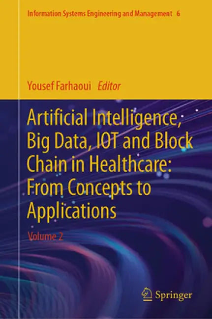 Artificial Intelligence, Big Data, Iot and Block Chain in Healthcare: From Concepts to Applications: Volume 2 by Yousef Farhaoui