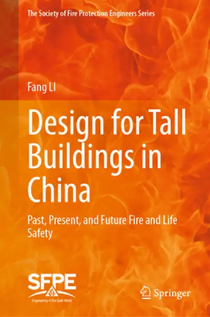 Design for Tall Buildings in China: Past, Present, and Future Fire and Life Safety by Fang Li