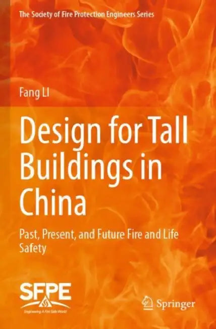 Design for Tall Buildings in China: Past, Present, and Future Fire and Life Safety by Fang Li